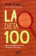 La dieta 100. Impara a distinguere le calorie e dimagrisci senza sforzo di Jorge Cruise edito da Corbaccio