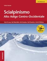 Scialpinismo Val Venosta e Merano di Ulrich Kössler edito da Tappeiner