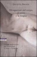 Divagazioni sul corpo, il sesso e la lingua di Jacques Brosse edito da Neri Pozza