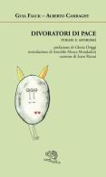 Divoratori di pace di Guia Falck, Alberto Casiraghy edito da La Vita Felice