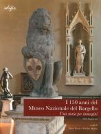 I 150 anni del Museo Nazionale del Bargello edito da EDIFIR