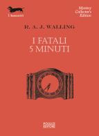 I fatali 5 minuti di R. A. J. Walling edito da Polillo