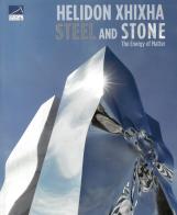 Steel and stone. Helidon Xhixha. Ediz. italiana e inglese edito da Bandecchi & Vivaldi