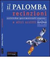 Il Palomba. Recinzioni e altri scritti. Critiche perimetrali dei migliori film della stagione 2001/2002 di Johnny Palomba edito da Fandango Libri
