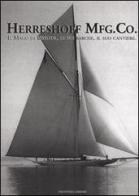 Herreshoff Mfg. Co. Il mago di Bristol, le sue barche, il suo cantiere edito da Yachting Library