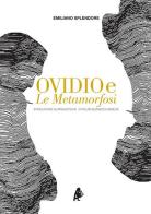 Ovidio e le Metamorfosi. Spigolature surrealistiche in talune mutazioni magiche di Emiliano Splendore edito da Synapsi