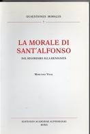 La morale di sant'Alfonso. Dal rigorismo alla benignità di Marciano Vidal edito da Edacalf