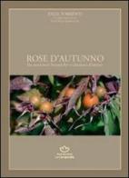 Rose d'autunno. Fra notazioni botaniche e citazioni d'autore di Enza Torrenti edito da La Campanella Editrice
