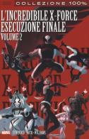 L' esecuzione finale. L'incredibile X-Force vol.7 di Rick Remender, Phil Noto, Dave Williams edito da Panini Comics