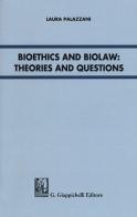 Bioethics and Biolaw: theories and questions di Laura Palazzani edito da Giappichelli