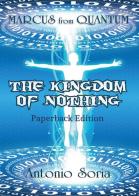 Marcus from Quantum. «The Kingdom of Nothing» di Antonio Soria edito da Youcanprint