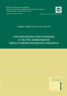 Uguaglianza sostanziale e nuove dimensioni della partecipazione politica di Maria Francesca De Tullio edito da Editoriale Scientifica