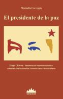 Presidente De La Paz. Hugo Chavez. Resistenza all'imperialismo bellico, solidarietà internazionalista, cammino verso l'ecosocialismo (El) di Marinella Correggia edito da Sankara