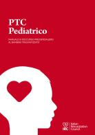 PTC pediatrico. Manuale di soccorso preospedaliero al bambino traumatizzato edito da IRC