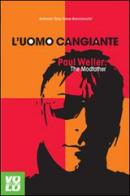 L' uomo cangiante. Paul Weller: the modfather di Antonio Bacciocchi edito da Vololibero
