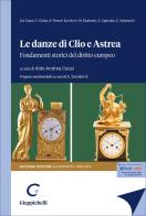Le danze di Clio e Astrea. Fondamenti storici del diritto europeo. Ediz. ampliata di Giuseppe Speciale, Romano Ferrari Zumbini, Aldo Andrea Cassi edito da Giappichelli