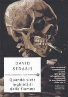 Quando siete inghiottiti dalle fiamme di David Sedaris edito da Mondadori