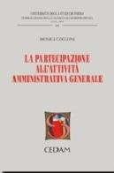 La partecipazione all'attività amministrativa generale di Monica Cocconi edito da CEDAM