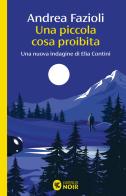 Una piccola cosa proibita di Andrea Fazioli edito da Guanda