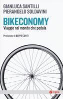 Bikeconomy. Viaggio nel mondo che pedala di Gianluca Santilli, Pierangelo Soldavini edito da EGEA
