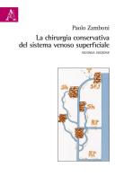 La chirurgia conservativa del sistema venoso superficiale di Paolo Zamboni edito da Aracne
