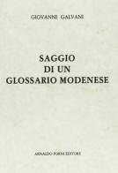 Saggio di un glossario modenese (rist. anast. Modena, 1868) di Giovanni Galvani edito da Forni
