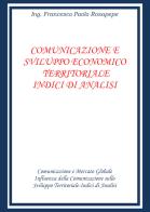 Comunicazione e sviluppo economico territoriale. Indici di analisi di Francesco Paolo Rosapepe edito da Youcanprint