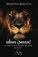 Ichinen (sanzen). Il cuore come il ruggito del leone. Nuova ediz. di Valentina Barletta edito da Youcanprint