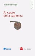 Al cuore della sapienza di Rosanna Virgili edito da Vita e Pensiero