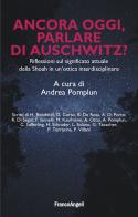 Ancora oggi, parlare di Auschwitz? Riflessioni sul significato attuale della Shoah in un'ottica interdisciplinare edito da Franco Angeli