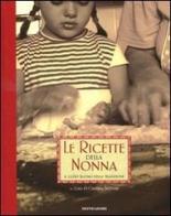 Le ricette della nonna. Il gusto buono della tradizione edito da Mondadori Electa