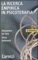 La ricerca empirica in psicoterapia di Alessandra De Coro, Silvia Andreassi edito da Carocci