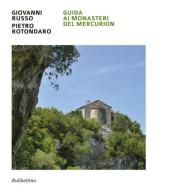 Guida ai monasteri del Mercurion di Giovanni Russo, Pietro Rotondaro edito da Rubbettino
