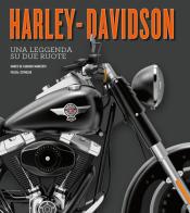 Harley-Davidson. Una leggenda su due ruote. Ediz. illustrata di Pascal Szymezak, Marco De Fabianis Manferto edito da White Star