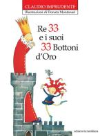 Re 33 e i suoi 33 bottoni d'oro. Nuova ediz. di Claudio Imprudente edito da Edizioni La Meridiana