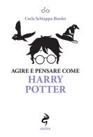 Agire e pensare come Harry Potter di Carla Schiappa-Burdet edito da Odoya