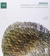 Versus: heritage for tomorrow. Vernacular knowledge for sustainable architecture edito da Firenze University Press