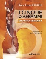 I cinque diaframmi. Medicina manuale di Bruno Davide Bordoni edito da Edi. Ermes