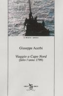 Viaggio a Capo Nord (fatto l'anno 1799) di Giuseppe Acerbi edito da Greco e Greco