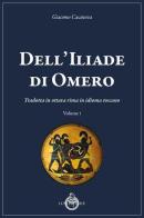 Dell'Iliade di Omero. Tradotta in ottava rima in idioma toscano di Giacomo Casanova edito da Luni Editrice