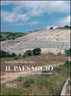 Il paesaggio. Storia, restauro, riqualificazione di Giacomo Martines edito da Adda