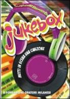 Jukebox. Metti in scena una canzone. Con CD-ROM edito da In Dialogo