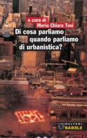 Di cosa parliamo quando parliamo di urbanistica? edito da Meltemi