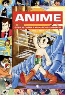 Anime. Guida al cinema d'animazione giapponese 1958-1969 di Andrea Baricordi edito da Kappalab