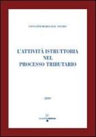 L' attività istruttoria nel processo tributario di Giovanni M. Dal Negro edito da Enzo Albano Editore