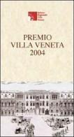Premio Villa Veneta 2004. Atti del Convegno edito da Lunargento