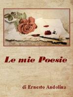 Le mie poesie di Ernesto Andolina edito da Espresso