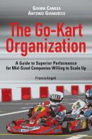 The go-kart organization. A guide to superior performance for mid-sized companies willing to scale up di Gianni Camisa, Antonio Giangreco edito da Franco Angeli