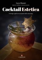 Cocktail estetica. Il design applicato al mondo della mixology di Luca Manni edito da Il Forchettiere