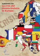 La crisi del centro-sinistra in Europa di Alessandro Lugli edito da Eiffel